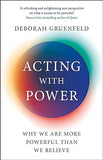 Acting with Power - Why We Are More Powerful Than We Believe