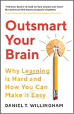 Outsmart Your Brain - Why Learning is Hard and How You Can Make It Easy