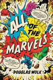 All of the Marvels - Mutants, Monsters, Monarchs, Mystery, the Beginning and End of the Universe and 27,000 Superhero Comic Books