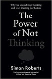 The Power of Not Thinking: How Our Bodies Learn and Why We Should Trust Them