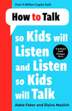 How to Talk So Kids Will Listen and Listen So Kids Will Talk