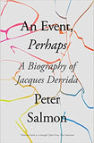 An Event, Perhaps - A Biography of Jacques Derrida