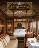 Luxury Trains - Splendour, Elegance and Extravagance