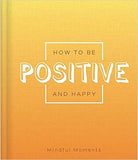 How to be Positive and Happy (Mindfulness Journal)