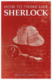 How to Think Like Sherlock - Improve Your Powers of Observation, Memory and Deduction