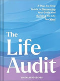 The Life Audit A Step by Step Guide to Discovering Your Goals and Building the Life You Want