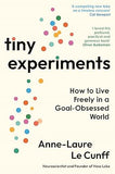 Tiny Experiments - Create a Life of Discovery to Think Better, Work Smarter and Live Happier
