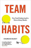 Team Habits: How Small Actions Lead to Extraordinary Results