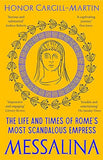 MESSALINA - The Life and Times of Rome's Most Scandalous Empress