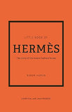The Little Book of Hermès - The Story of the Iconic Fashion House