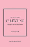Little Book of Valentino - The Story of the Iconic Fashion House