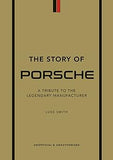 The Story of Porsche: A Tribute to the Legendary Manufacturer