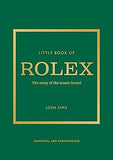 Little Book of Rolex: The story behind the iconic brand: 24 (Little Books of Fashion)