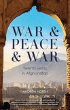 War and Peace and War - Twenty Years in Afghanistan