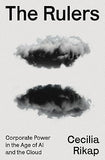 The Rulers: Corporate Power in the Age of AI and the Cloud
