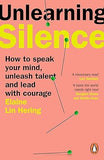 Unlearning Silence - How to Speak Your Mind, Unleash Talent and Lead with Courage