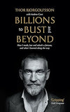 Billions to Bust - and Beyond (New and Updated Edition)