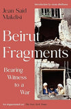 Beirut Fragments: Bearing Witness to a War