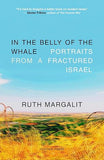 In the Belly of the Whale: Portraits from a Fractured Israel