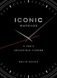 Iconic Watches - And Their Incredible Stories