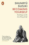 Becoming Yourself: Teachings on the Zen Way of Life