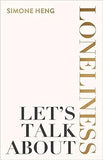 Let's Talk About Loneliness - The Search for Connection in a Lonely World