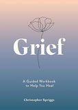 Grief - A Guided Workbook to Help You Heal