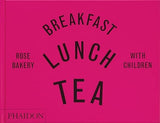 Breakfast, Lunch, Tea with Children - Rose Bakery