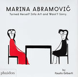 Marina Abramovic Turned Herself Into Art and Wasnt Sorry
