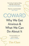 Coward: Why We Get Anxious and What We Can Do About It