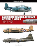 American Bomber Aircraft of World War II: 1941-45 (Technical Guides)