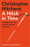 A Hitch in Time - Writings from the London Review of Books