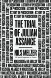 The Trial of Julian Assange - A Story of Persecution