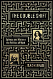 The Double Shift - Spinoza and Marx on the Politics of Work