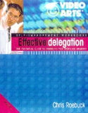 Effective Delegation - The Essential Guide to Thinking and Working Smarter
