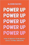 Power Up - How to Feel Awesome by Protecting and Boosting Positive Energy