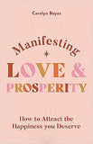 Manifesting Love and Prosperity - How to Manifest Everything You Deserve