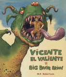 Vicente El Valiente/big Brave Brian
