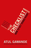 The Checklist Manifesto: How to Get Things Right. Atul Gawande