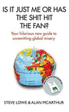Is It Just Me Or Has The Shit Hit The Fan?: Your Hilarious New Guide to Unremitting Global Misery Hardcover – 5 Nov. 2009