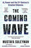 The Coming Wave - Technology, Power and the Twenty-First Century's Greatest Dilemma