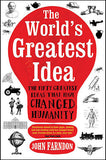 The World's Greatest Idea: The Fifty Greatest Ideas That Have Changed Humanity