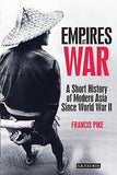 Empires at War - A Short History of Modern Asia Since World War II