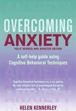 Overcoming Anxiety - A Self-help Guide Using Cognitive Behavioral Techniques