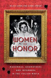 Women of Honor - Madonnas, Godmothers and Informers in the Italian Mafia