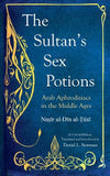 The Sultan's Sex Potions - Arab Aphrodisiacs in the Middle Ages