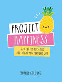 Project Happiness: 273 Little Tips and Big Ideas for Finding Joy