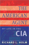 The American Agent: My Life In The Cia