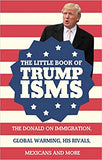 The Little Book of Trumpisms - The Donald on immigration, global warming, his rivals, Mexicans and more