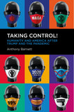 Taking Control! - Humanity and America after Trump and the Pandemic